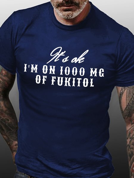 

Lilicloth X Kat8lyst It's Ok I'm On 1000 Mg Of Fukitol Men's T-shirt, Purplish blue, T-shirts