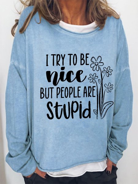 

Women Funny I Try To Be Nice But People Are Stupid Text Letters Loose Sweatshirt, Light blue, Hoodies&Sweatshirts