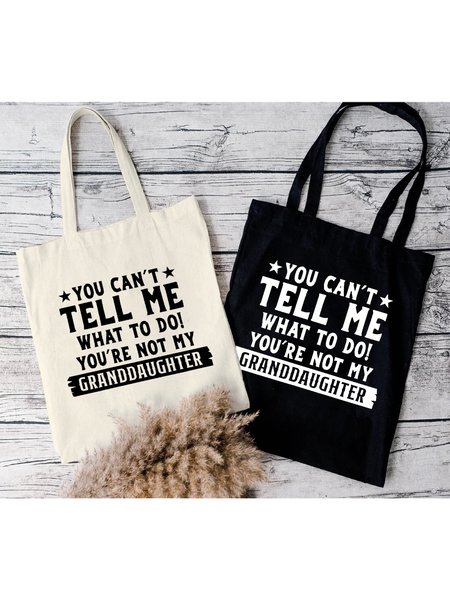 

You Can't Tell Me What To Do You're Not My Granddaughter Text Letter Shopping Tote, Black, Bags