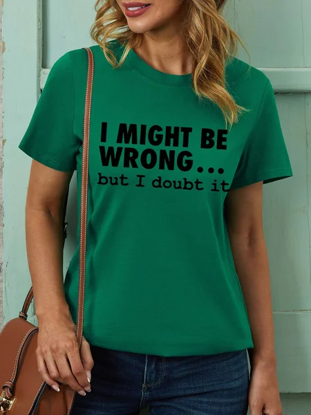 

Women I Might Be Wrong Doubt It Crew Neck Casual T-Shirt, Green, T-shirts