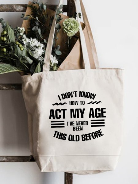

I Don't Know How To Act My Age Shopping Totes, White, Bags