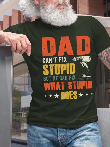

Men Dad Can’t Fix Stupid Casual Crew Neck Cotton T-Shirt, Darkgreen, T-shirts