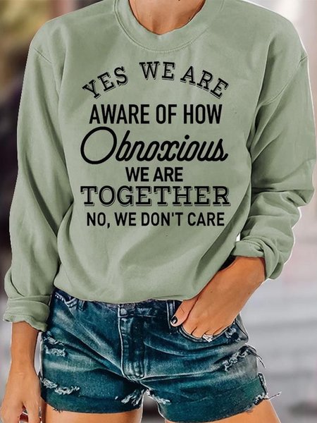 

YES WEARE AWARE OF HOW Obnoxious, WE ARE TOGETHER NO.WE DON'T CARE Sweater plus size, Green, Sweatshirts & Hoodies