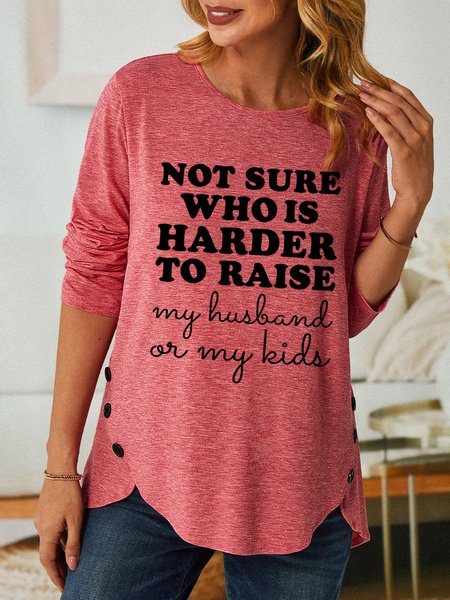 

Women Funny Not Sure Who Is Harder To Raise Cotton-Blend Long Sleeve Top, Pink, Long sleeves
