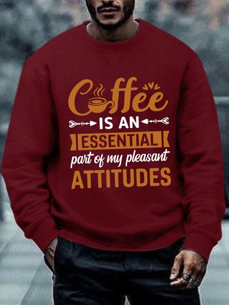 

Men Funny Saying Coffee Is An Essential Part Of My Pleasant Attitude Crew Neck Sweatshirt, Red, Hoodies&Sweatshirts