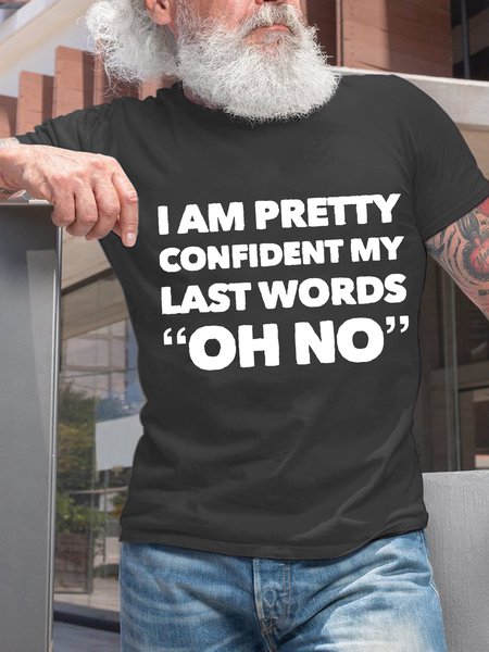 

Men Funny I Am Pretty Confident My Last Words “Oh No” Cotton Crew Neck T-Shirt, Deep gray, T-shirts
