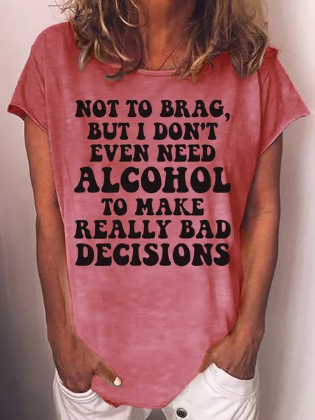 

Womens I Don't Need Alcohol To Make Bad Decisions Crew Neck Casual T-Shirt, Red, T-shirts