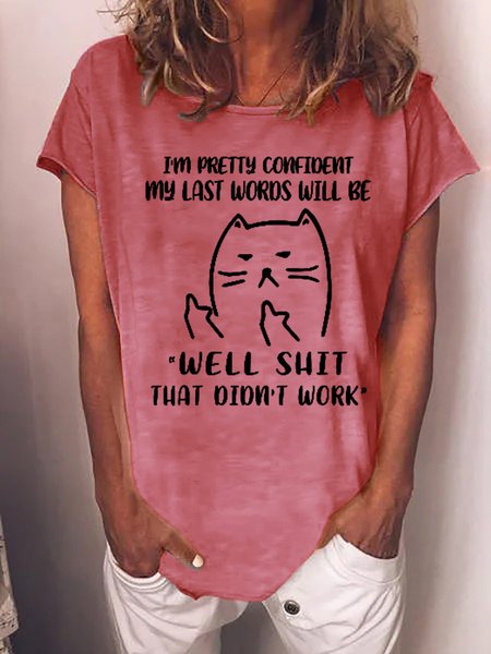 

Women Funny Cat I’m Pretty Confident My Last Words Will Be Well Shit That Didnt Work Crew Neck T-Shirt, Pink, T-shirts