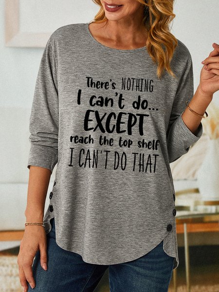 Women There Is Nothing I Can't Do Except Reach The Top Shelf I Can't Do That Cotton Blend Long Sleeve T Shirt