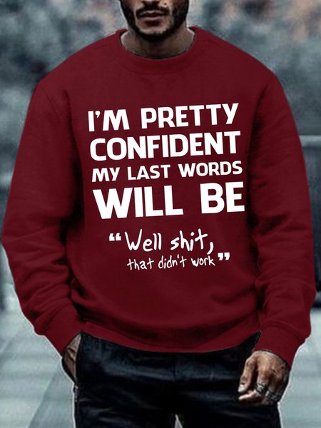 

Men's Funny I'm Pretty Confident My Last Words Will Be Well Didn’t Work Text Letters Casual Sweatshirt, Red, Hoodies&Sweatshirts