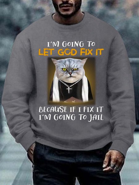 

Men Let God Fix It Cat Letters Casual Sweatshirt, Gray, Hoodies&Sweatshirts