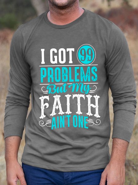 

Men I got 99 problems but my Faith ain't one Christian Long Sleeve T-Shirt, Gray, Long Sleeves