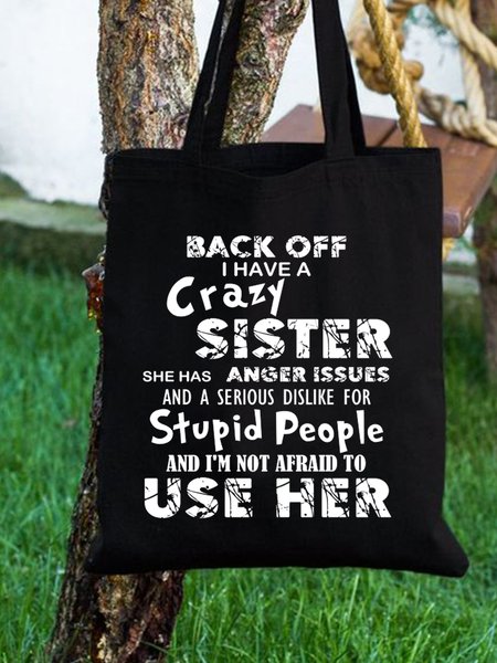 

Back Off I Have A Crazy Sister She Has Anger Issues Family Text Letter Shopping Tote, Black, Bags