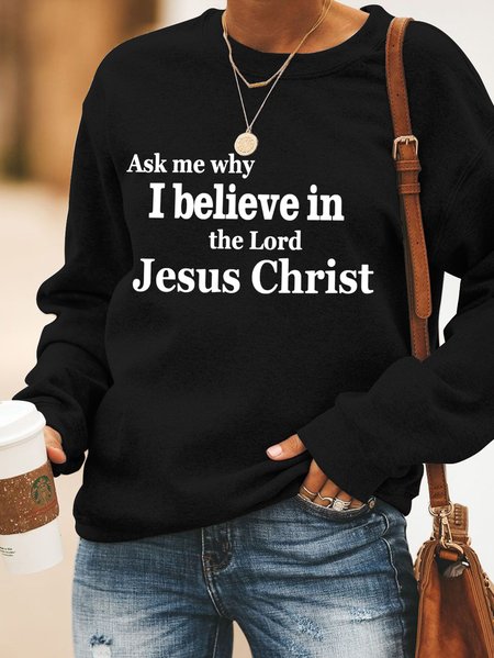 

Ask Me Why I Believe In The Lord Jesus Christ Women's Sweatshirt, Black, Hoodies&Sweatshirts