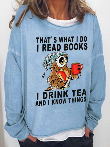 

Women's Owl That's What I Do I Read Books I Drink Tea And I Know Things Loose Simple Sweatshirt, Light blue, Hoodies&Sweatshirts