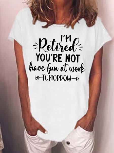 

Women I’m Retired You’re Not Letters Loose Crew Neck Casual T-Shirt, White, T-shirts