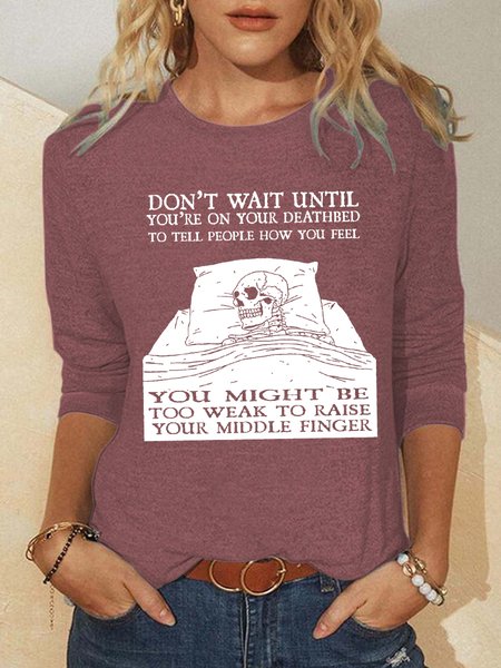 

Don't Wait Until You're On Your Deathbed Women Regular Fit Crew Neck Top, Pink, Long sleeves