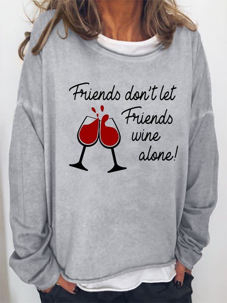 

Friends Don't Let Friends Wine Alone Women Crew Neck Simple Sweatshirt, Gray, Hoodies&Sweatshirts