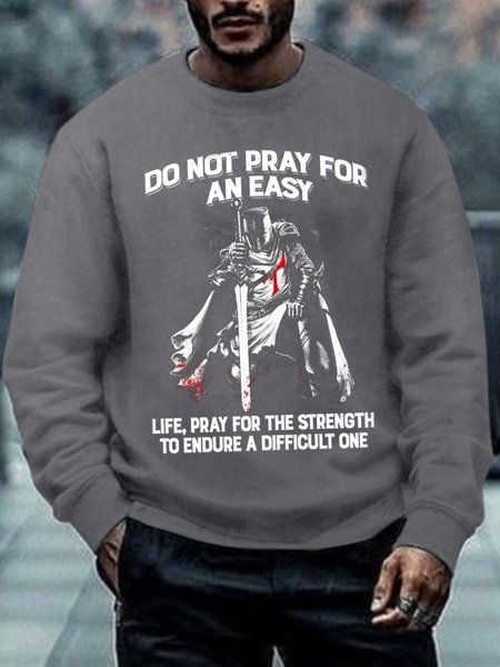 

Men Do Not Pray For Easy Life Pray For Strength Endure Difficult One Text Letters Sweatshirt, Gray, Hoodies&Sweatshirts