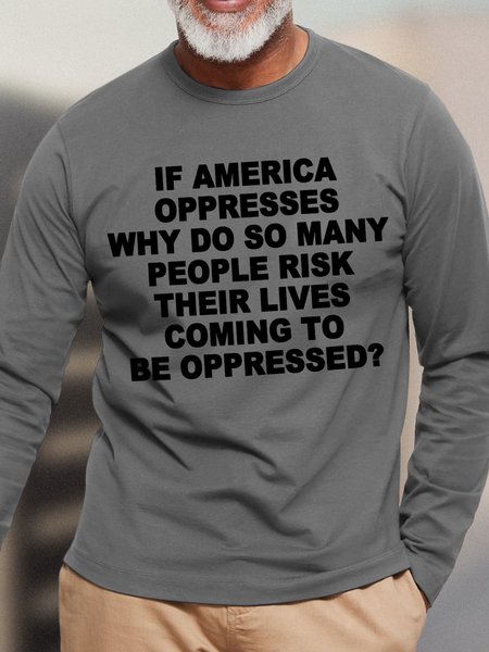 

Lilicloth X Yuna If America Oppresses Why Do so Many People Risk Their Lives Coming Here To Be Oppressed Men's Long Sleeve T-Shirt, Gray, Long Sleeves