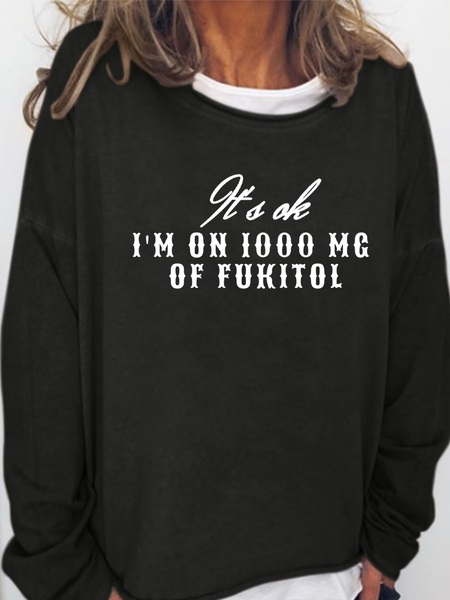 

Lilicloth X Kat8lyst Its Ok I'm On 1000 Mg Of Fukitol Women's Sweatshirts, Black, Hoodies&Sweatshirts