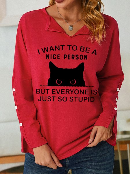 

Cat I Want To Be A Nice Person But Everyone Is Just So Stupid Women V Neck Simple Sweatshirt, Red, Hoodies&Sweatshirts