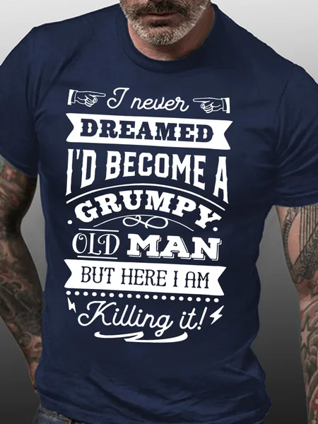 

Men'S I Never Dreamed I'D Become A Grumpy Old Man Cotton Loose T-Shirt, Blue, T-shirts