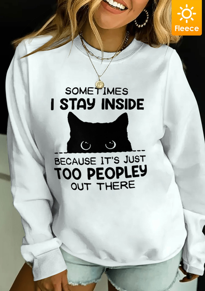 

Sometimes I Stay Inside Fleece Women Crew Neck Cat Sweatshirt, White, Hoodies&Sweatshirts