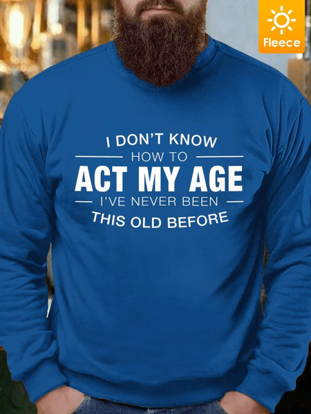 

Men How To Act My Age Fleece Crew Neck Regular Fit Casual Sweatshirt, Royal blue, Hoodies&Sweatshirts
