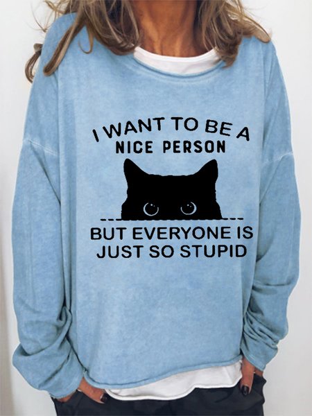 

Cat I Want To Be A Nice Person But Everyone Is Just So Stupid Women Cat Sweatshirt, Light blue, Hoodies&Sweatshirts