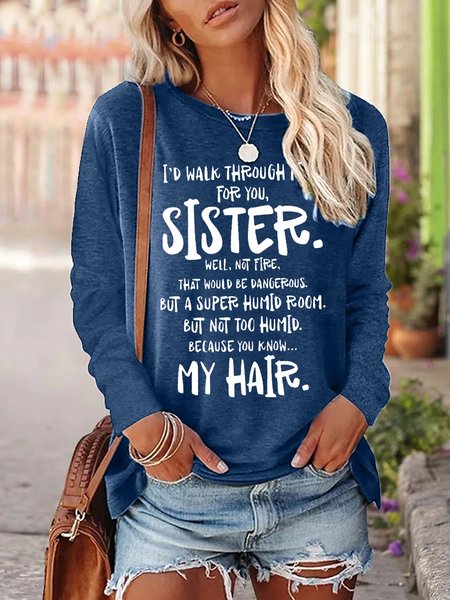 

Women's Sister I'D Walk Through Fire For You Crew Neck Casual Text Letters Top, Blue, Long sleeves