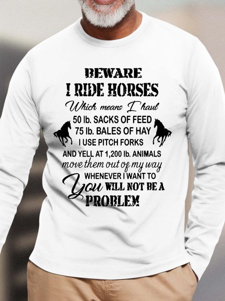

Men I Ride Horse Not Be A Problem Letters Cotton Top, White, Long Sleeves