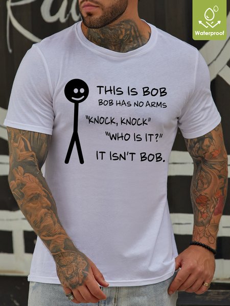 

Men's Bob Has Not Arms Funny Waterproof Oilproof And Stainproof Fabric Casual T-Shirt, White, T-shirts