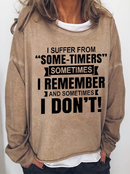 

I Suffer From Some-Timers Sometimes I Remember And Sometimes I Don't Women Simple Sweatshirt, Khaki, Hoodies&Sweatshirts