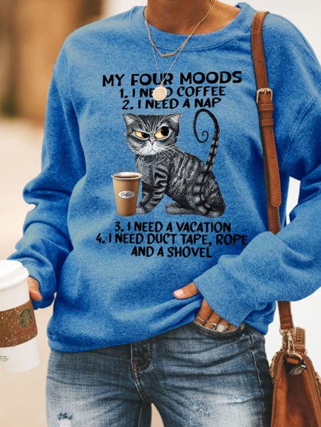 

My Four Moods I Need Coffee I Need Nap I Need A Vacation I Need Duct Tape Rope And A Shovel Cat With Coffee Women's Sweatshirt, Blue, Hoodies&Sweatshirts