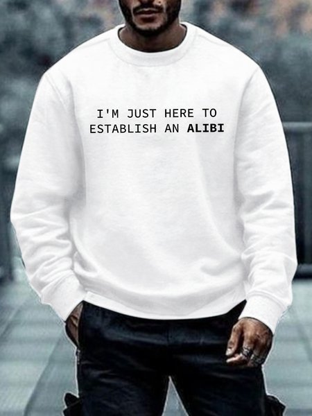 

Men's I'm Just Here To Establish An Alibi Funny Text Letters Casual Crew Neck Sweatshirt, White, Hoodies&Sweatshirts