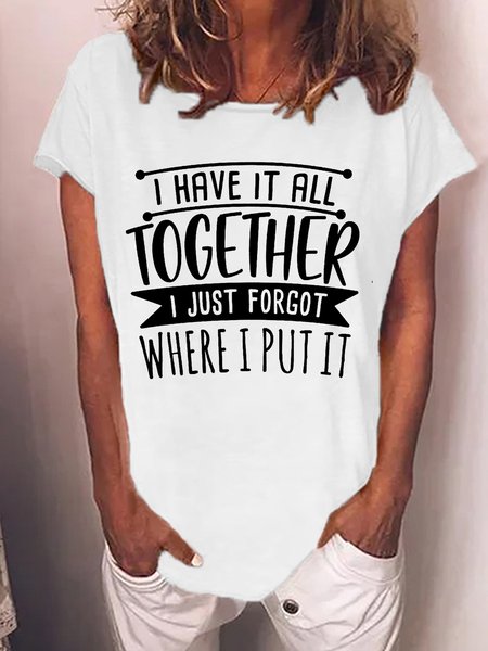 

Women'S I Have It All Together I Just Forgot Where I Put It Loose Cotton-Blend Crew Neck T-Shirt, White, T-shirts