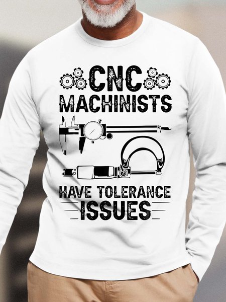 

Men Cnc Machinists Have Tolerance Issues Letters Loose Top, White, Long Sleeves