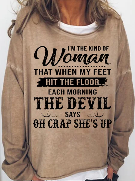 

Women's I'm The Kind Of Woman That When My Feet Hit The Floor Each Morning The Devil Says Sweatshirt, Light brown, Hoodies&Sweatshirts