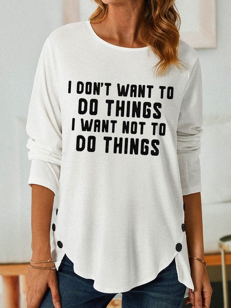 

Women Funny Word I Don't Want To Do Thing Simple Loose Long sleeve Top, White, Long sleeves