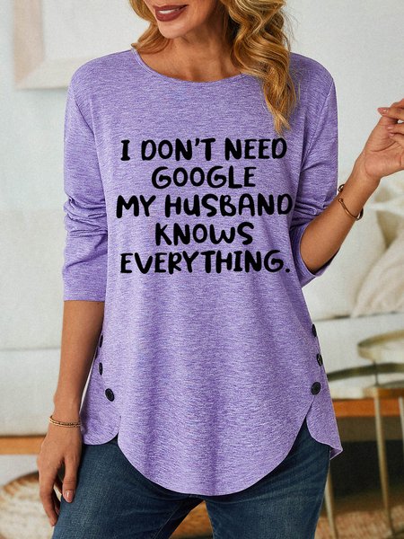 

Funny Saying I Don't Need Google My Husband Know Cotton-Blend Loose Top, Purple, Long sleeves