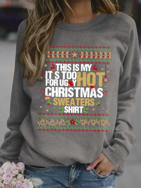 

Women Too Hot For Ugly Christmas Sweaters Shirt Crew Neck Loose Sweatshirt, Gray, Hoodies&Sweatshirts