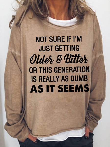 

Women Not sure if I’m just getting older and bitter or this generation is really as dumb Sweatshirt, Khaki, Hoodies&Sweatshirts