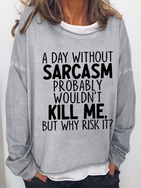 

Women Funny A Day Without Sarcasm Simple Text Letters Loose Sweatshirt, Gray, Hoodies&Sweatshirts