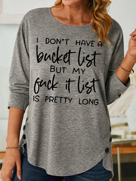

Womens Funny I Don't Have A Bucket List Top, Gray, Long sleeves