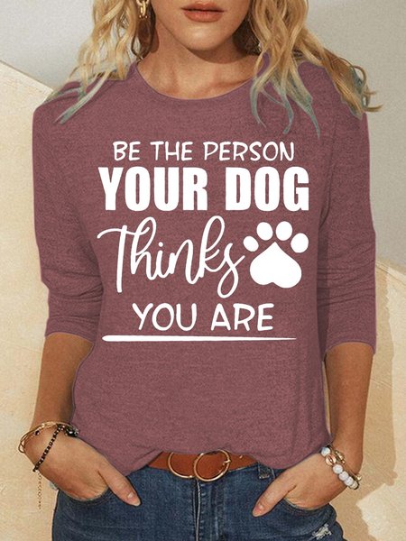 

Womens Be The Person Your Dog Thinks You Are Casual Sweatshirts, Rose red, Hoodies&Sweatshirts
