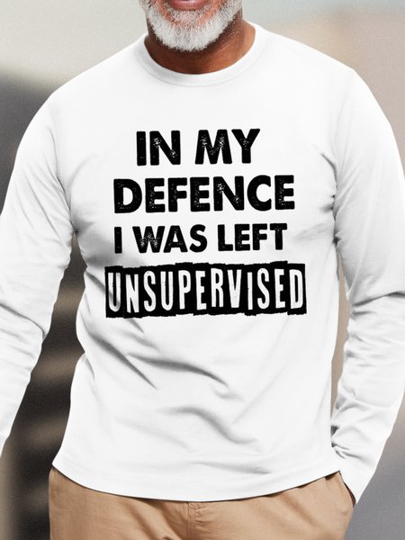 

Men's In My Defence I Was Left Unsupervised Funny Text Letters Casual Cotton Top, White, Long Sleeves