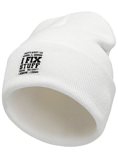 

That's What I Do I Fix Stuff And I Know Things Text Letter Beanie Hat, White, Hats