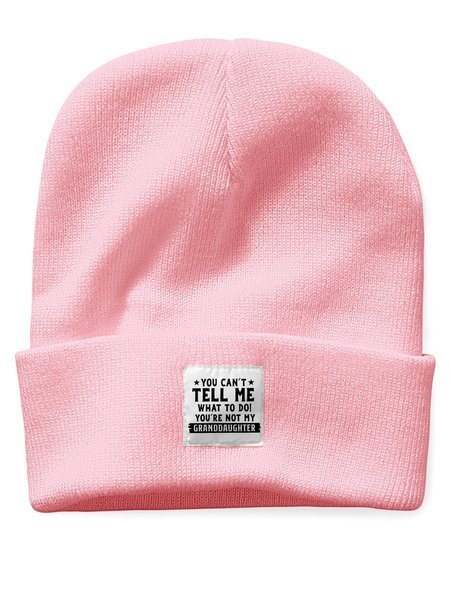 

You Can't Tell Me What To Do You're Not My Granddaughter Letter Beanie Hat, Pink, Hats