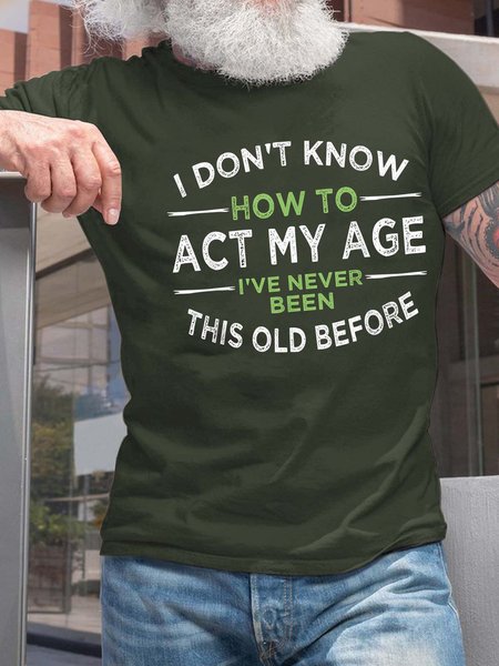 Men's How To Act My Age Letters Crew Neck T-shirt, Darkgreen, T-shirts